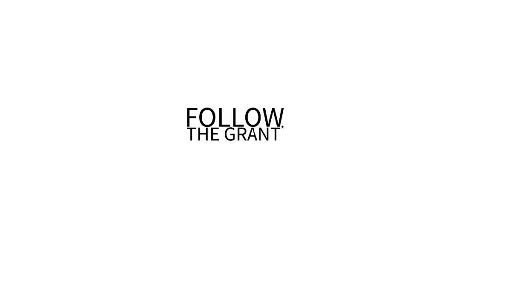 Follow the Grant
