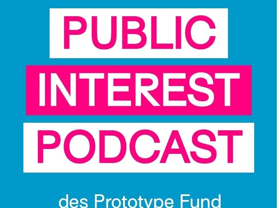 Public Interest Podcast des Prototype Fund
